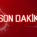 son dakika haberleri