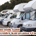 Araştırmada yer alan ‘Karavan tatili düşünmenin temel nedeni’ sorusuna ilk sırada verilen yanıt; ‘otellerin pahalı olması’ seçeneği oldu.