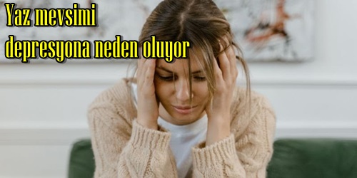 Yaz mevsimi depresyona neden oluyor