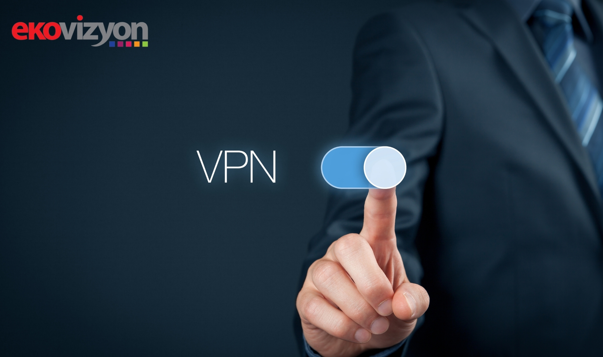 VPN hakkında her şey