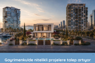 Gayrimenkulde nitelikli projelere talep artıyor