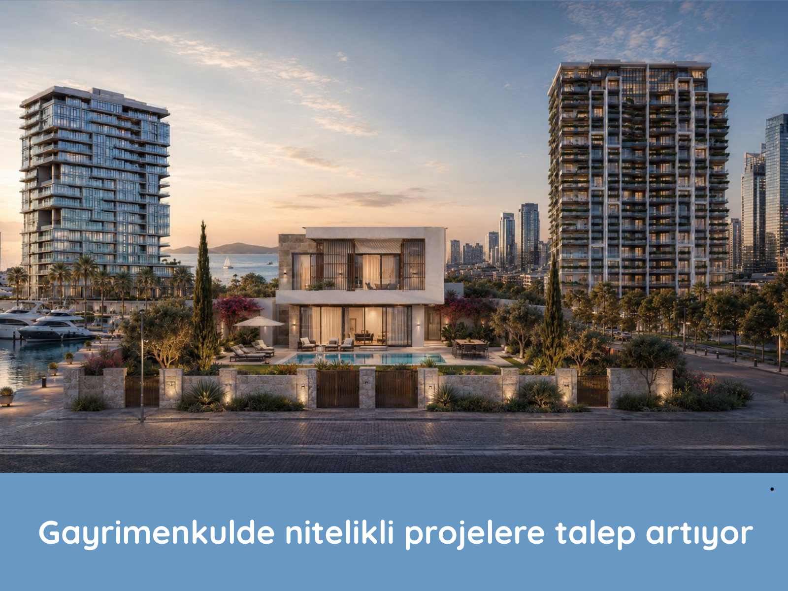 Gayrimenkulde nitelikli projelere talep artıyor